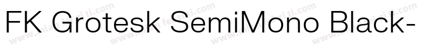 FK Grotesk SemiMono Black字体转换